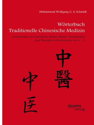 cover image of Wörterbuch Traditionelle Chinesische Medizin. Grundwissen zu Geschichte, Kultur, Körper, Krankheiten und Therapien in Stichworten von A--Z